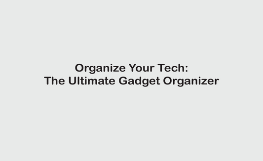 Organize Your Tech: The Ultimate Gadget Organizer for Every Need