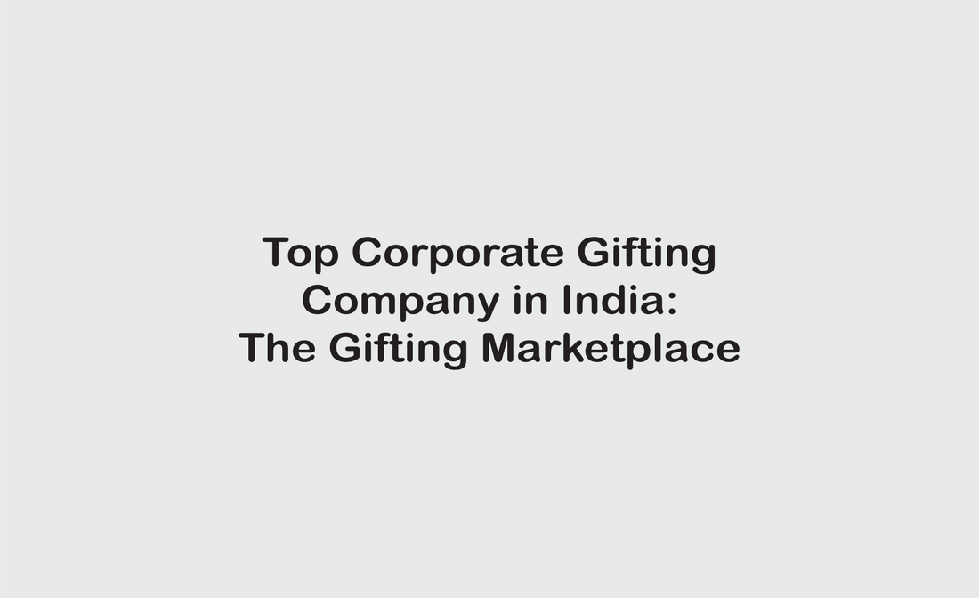 The Gifting Marketplace Among the Top Corporate Gifting Companies in India